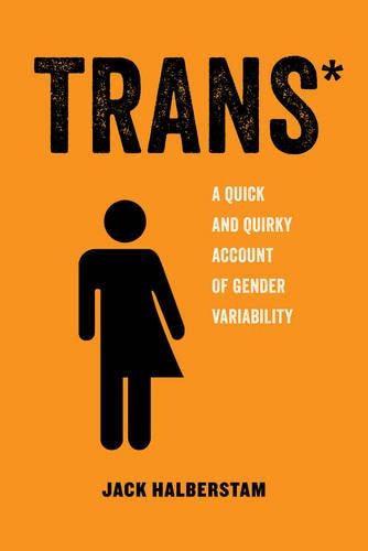 Бумажная книга «Trans: A Quick and Quirky Account of Gender Variability», автор Джек Хальберстам - фото №1