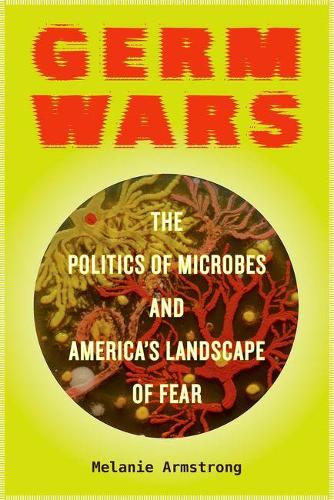 Бумажная книга «Germ Wars: The Politics of Microbes and America's Landscape of Fear», автор Мелани Армстронг - фото №1
