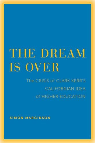 Бумажная книга «The Dream Is Over: The Crisis of Clark Kerr’s California Idea of Higher Education», автор Саймон Марджинсон - фото №1