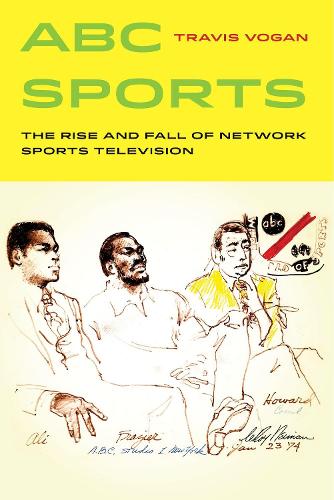 Бумажная книга «ABC Sports: The Rise and Fall of Network Sports Television», автор Трэвис Воган - фото №1