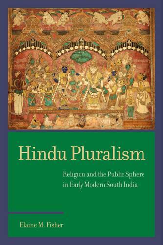 Паперова книга «Hindu Pluralism: Religion and the Public Sphere in Early Modern South India», автор Елейн М. Фішер - фото №1