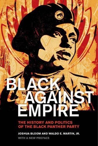 Бумажная книга «Black against Empire: The History and Politics of the Black Panther Party», авторов Джошуа Блум, Уолдо Э. Мартин - фото №1