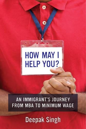 Бумажная книга «How May I Help You?: An Immigrant's Journey from MBA to Minimum Wage», автор Дипак Сингх - фото №1