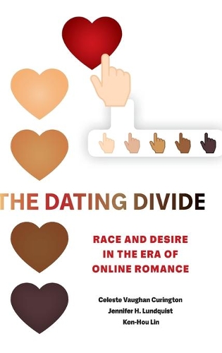 Бумажная книга «The Dating Divide: Race and Desire in the Era of Online Romance», авторов Селеста Вон Кьюрингтон, Дженнифер Хикс Лундквист, Кен-Хоу Лин - фото №1
