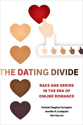 Бумажная книга «The Dating Divide: Race and Desire in the Era of Online Romance», авторов Селеста Вон Кьюрингтон, Дженнифер Хикс Лундквист, Кен-Хоу Лин - фото №1