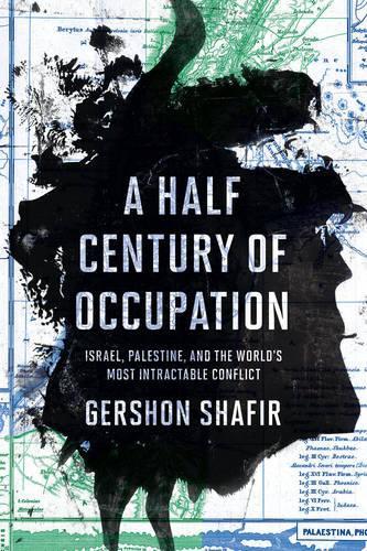 Бумажная книга «A Half Century of Occupation: Israel, Palestine, and the World's Most Intractable Conflict», автор Гершон Шафир - фото №1