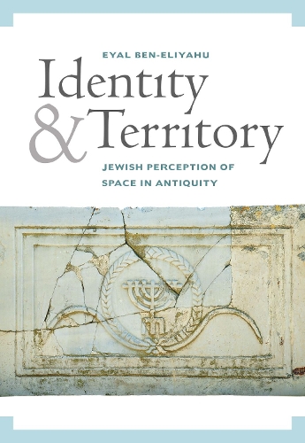 Паперова книга «Identity and Territory: Jewish Perceptions of Space in Antiquity», автор Еяль Бен Эліягу - фото №1