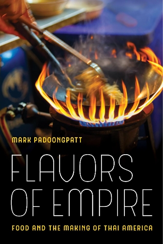 Бумажная книга «Flavors of Empire: Food and the Making of Thai America», автор Марк Падунгпатт - фото №1