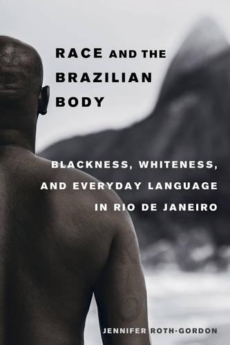 Бумажная книга «Race and the Brazilian Body: Blackness, Whiteness, and Everyday Language in Rio de Janeiro», автор Дженнифер Рот-Гордон - фото №1