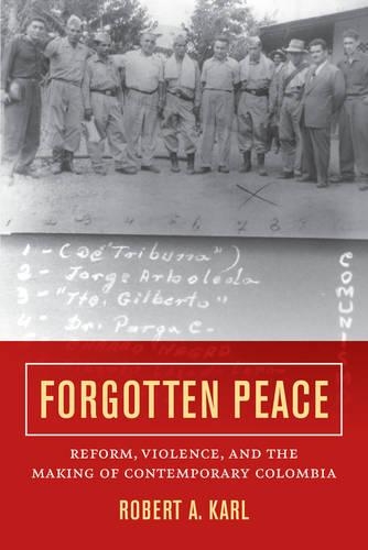 Бумажная книга «Forgotten Peace: Reform, Violence, and the Making of Contemporary Colombia», автор Роберт А. Карл - фото №1