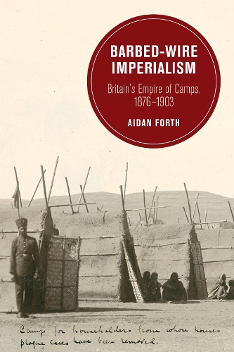 Бумажная книга «Barbed-Wire Imperialism: Britain's Empire of Camps, 1876-1903», автор Эйдан Форт - фото №1