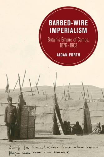 Бумажная книга «Barbed-Wire Imperialism: Britain's Empire of Camps, 1876-1903», автор Эйдан Форт - фото №1