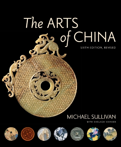 Бумажная книга «The Arts of China, Sixth Edition, Revised and Expanded», авторов Майкл Салливан, Шела Вайнкер - фото №1