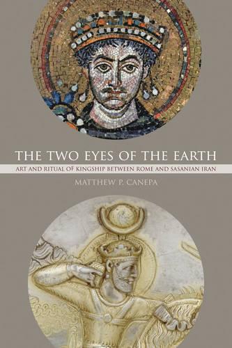 Бумажная книга «The Two Eyes of the Earth: Art and Ritual of Kingship between Rome and Sasanian Iran», автор Мэтью П. Канепа - фото №1