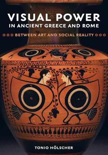 Бумажная книга «Visual Power in Ancient Greece and Rome: Between Art and Social Reality», автор Тони Хёльшер - фото №1