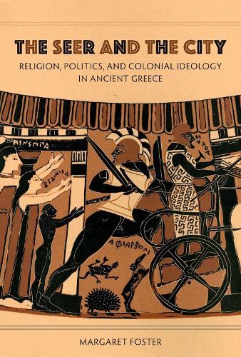 Бумажная книга «The Seer and the City: Religion, Politics, and Colonial Ideology in Ancient Greece», автор Маргарет Фостер - фото №1