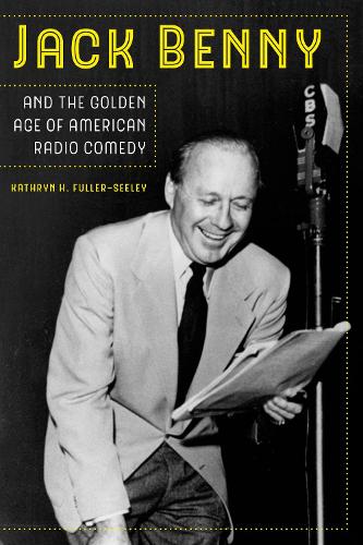 Бумажная книга «Jack Benny and the Golden Age of American Radio Comedy», автор Кэтрин Х. Фуллер-Сили - фото №1