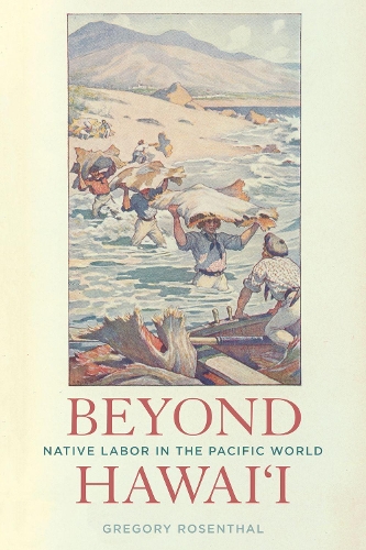 Бумажная книга «Beyond Hawai'i: Native Labor in the Pacific World», автор Грегори Розенталь - фото №1