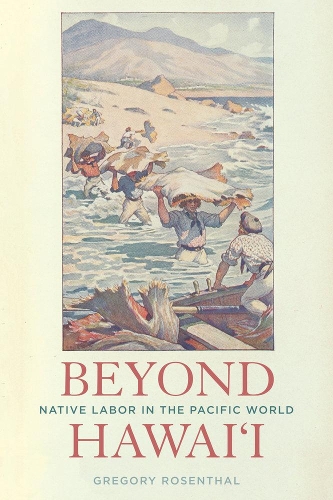 Бумажная книга «Beyond Hawai'i: Native Labor in the Pacific World», автор Грегори Розенталь - фото №1