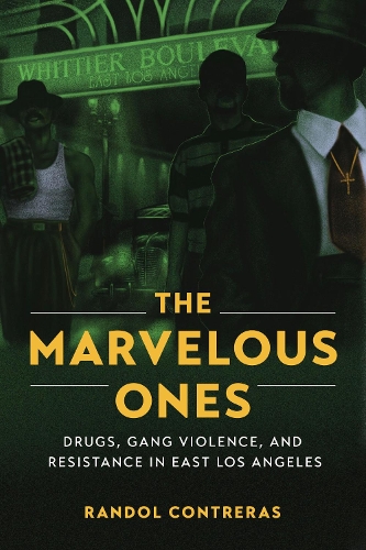 Бумажная книга «The Marvelous Ones: Drugs, Gang Violence, and Resistance in East Los Angeles», автор Рэндол Контрерас - фото №1