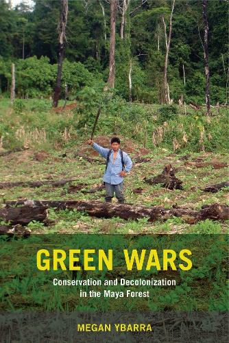 Паперова книга «Green Wars: Conservation and Decolonization in the Maya Forest», автор Меган Ібарра - фото №1