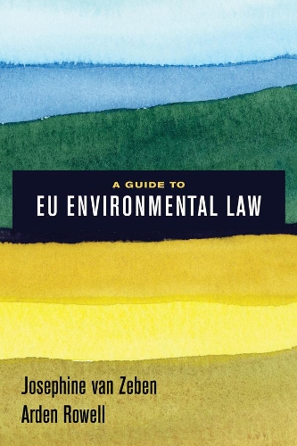 Паперова книга «A Guide to EU Environmental Law», авторів Арден Роуелл, Жозефіна ван Зебен - фото №1