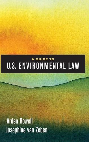 Паперова книга «A Guide to U.S. Environmental Law», авторів Арден Роуелл, Жозефіна ван Зебен - фото №1