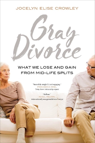Бумажная книга «Gray Divorce: What We Lose and Gain from Mid-Life Splits», автор Джоселин Элиз Кроули - фото №1