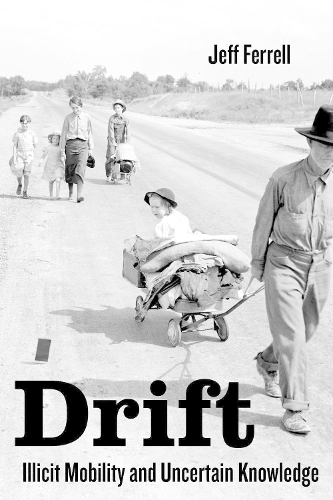 Бумажная книга «Drift: Illicit Mobility and Uncertain Knowledge», автор Джефф Феррелл - фото №1
