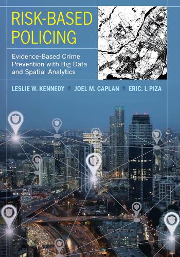 Бумажная книга «Risk-Based Policing: Evidence-Based Crime Prevention with Big Data and Spatial Analytics», авторов Эрик Л. Пиза, Джоэл М. Каплан, Лесли В. Кеннеди - фото №1