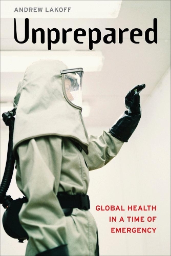 Бумажная книга «Unprepared: Global Health in a Time of Emergency», автор Эндрю Лакофф - фото №1