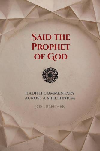 Бумажная книга «Said the Prophet of God: Hadith Commentary across a Millennium», автор Джоэль Блечер - фото №1