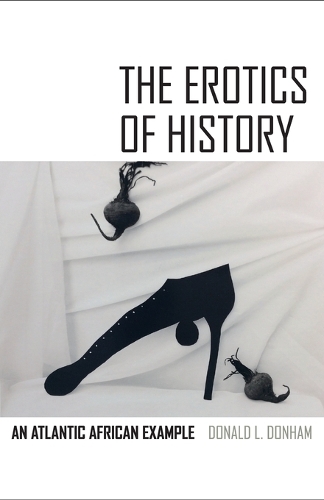 Бумажная книга «The Erotics of History: An Atlantic African Example», автор Дональд Л. Донхэм - фото №1