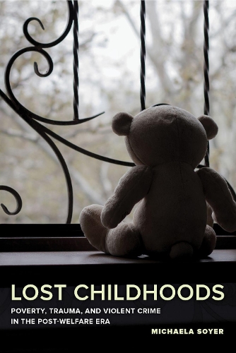 Бумажная книга «Lost Childhoods: Poverty, Trauma, and Violent Crime in the Post-Welfare Era», автор Микаэла Сойер - фото №1