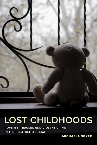 Бумажная книга «Lost Childhoods: Poverty, Trauma, and Violent Crime in the Post-Welfare Era», автор Микаэла Сойер - фото №1