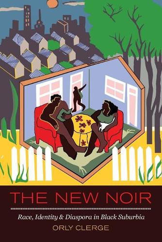 Бумажная книга «The New Noir: Race, Identity, and Diaspora in Black Suburbia», автор Орли Клерж - фото №1
