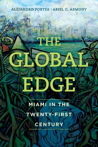 Паперова книга «The Global Edge: Miami in the Twenty-First Century», авторів Алехандро Портес, Аріель К. Армоні - фото №1