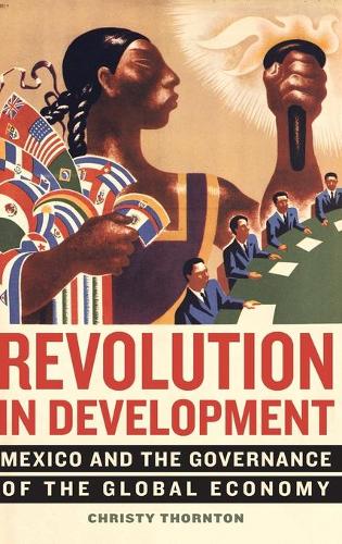 Бумажная книга «Revolution in Development: Mexico and the Governance of the Global Economy», автор Кристи Торнтон - фото №1