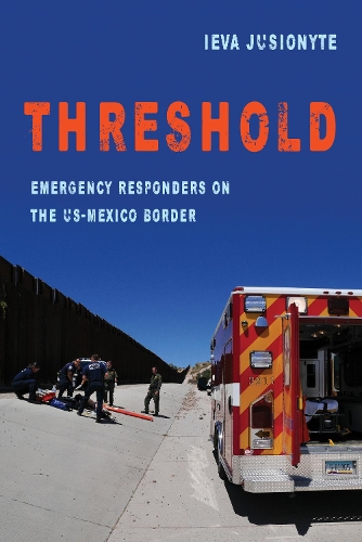 Паперова книга «Threshold: Emergency Responders on the US-Mexico Border», автор Ієва Юсіоните - фото №1