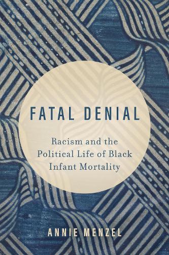 Бумажная книга «Fatal Denial: Racism and the Political Life of Black Infant Mortality», автор Энни Менцель - фото №1