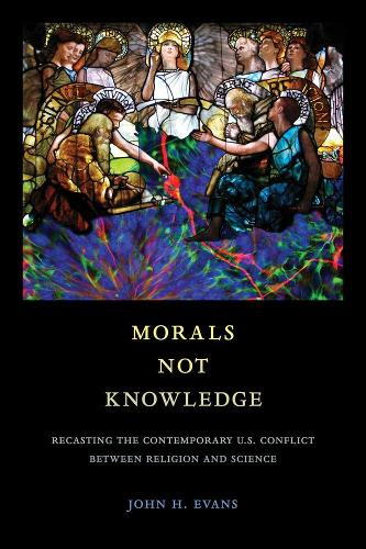 Паперова книга «Morals Not Knowledge: Recasting the Contemporary U.S. Conflict between Religion and Science», автор Джон Х. Еванс - фото №1