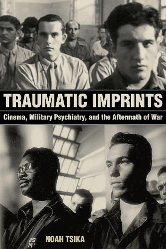 Бумажная книга «Traumatic Imprints: Cinema, Military Psychiatry, and the Aftermath of War», автор Ной Цика - фото №1