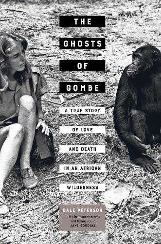 Бумажная книга «The Ghosts of Gombe: A True Story of Love and Death in an African Wilderness», автор Дейл Петерсон - фото №1