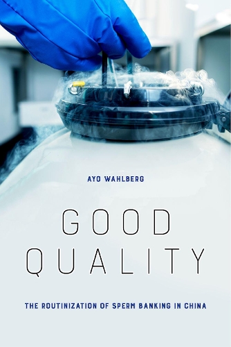 Бумажная книга «Good Quality: The Routinization of Sperm Banking in China», автор Айо Уолберг - фото №1