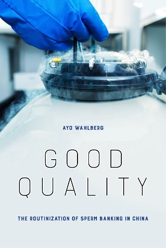 Паперова книга «Good Quality: The Routinization of Sperm Banking in China», автор Айо Волберг - фото №1