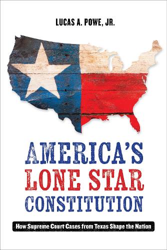 Паперова книга «America's Lone Star Constitution: How Supreme Court Cases from Texas Shape the Nation», автор Лукас А. Поу - фото №1