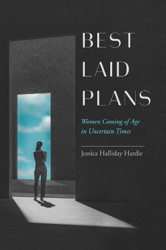 Бумажная книга «Best Laid Plans: Women Coming of Age in Uncertain Times», автор Джессика Халлидей Харди - фото №1