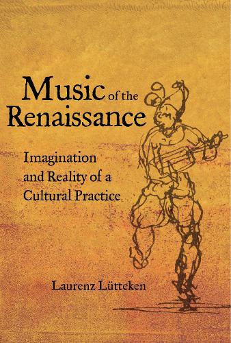 Паперова книга «Music of the Renaissance: Imagination and Reality of a Cultural Practice», автор Лоренц Люттекен - фото №1