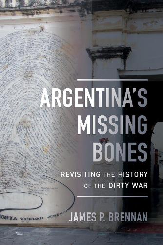 Бумажная книга «Argentina's Missing Bones: Revisiting the History of the Dirty War», автор Джеймс П. Бреннан - фото №1
