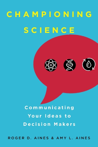 Бумажная книга «Championing Science: Communicating Your Ideas to Decision Makers», авторов Эми Л. Эйнес, Роджер Д. Эйнес - фото №1